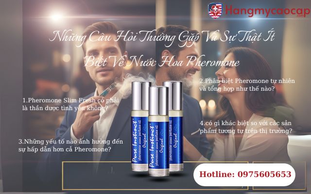 Những Câu Hỏi Thường Gặp Và Sự Thật Ít Biết Về Nước Hoa Pheromone