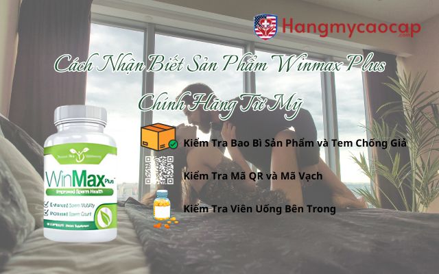 Cách Nhận Biết Sản Phẩm Winmax Plus Chính Hãng Từ Mỹ