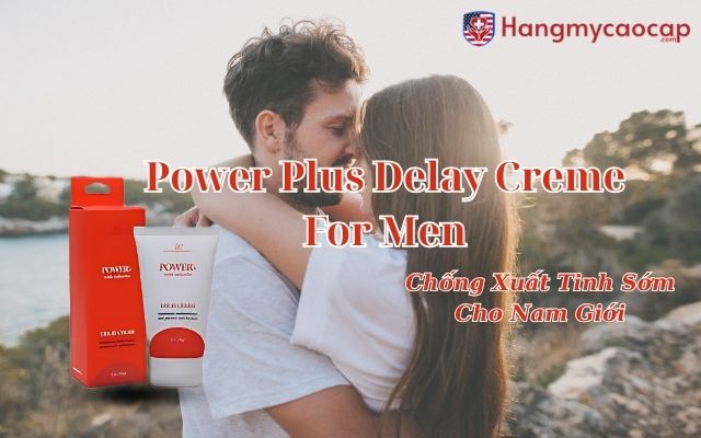 Power Plus Delay Creme for Men là gì?