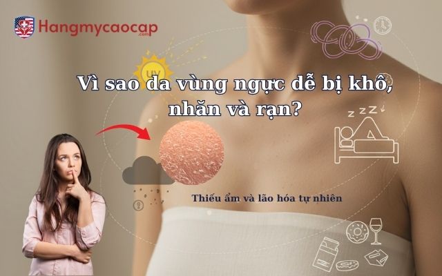 Vì sao da vùng ngực dễ bị khô, nhăn và rạn?