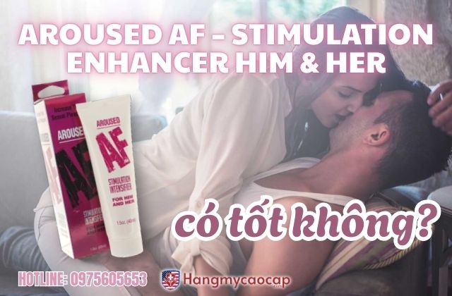 aroused af stimulation enhancer him her có tốt không