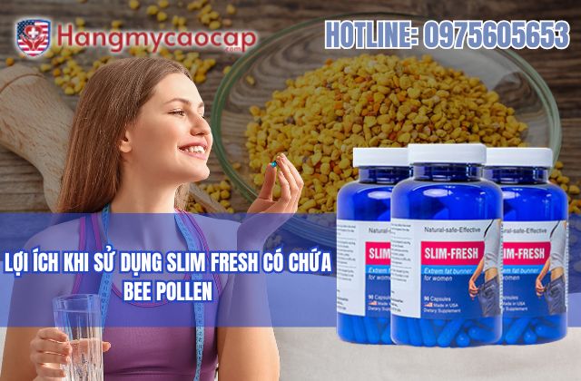 lợi ích khi sử dụng slim fresh có chứa bee pollen
