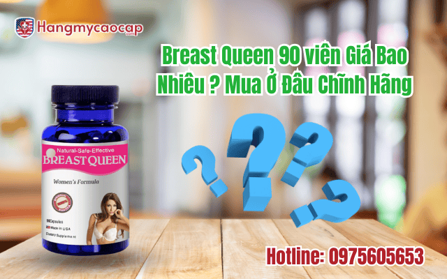 breast-queen-90v-gia-bao-nhieu-mua-o-dau-chinh-hang