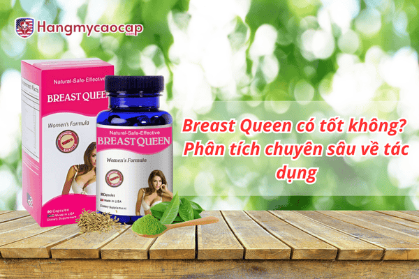 breast-queen-co-tot-khong-chuyen-sau-ve-tac-dung