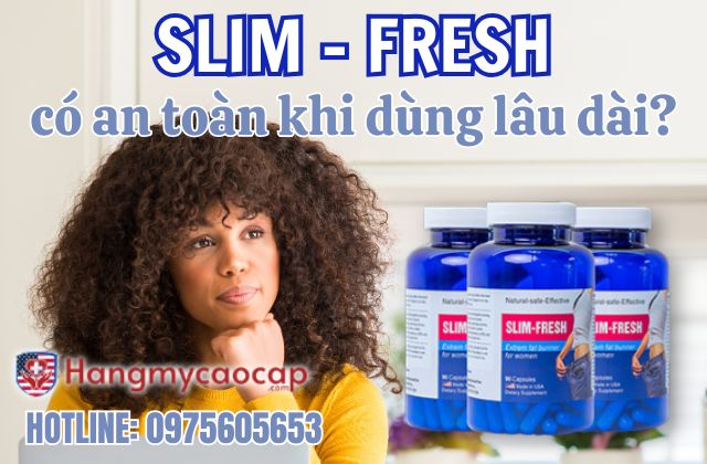 slim fresh có an toàn khi dùng lâu dài
