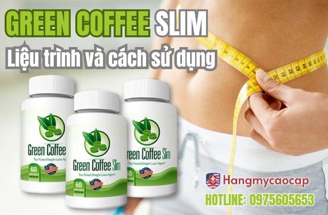 liệu trình và cách sử dụng green coffee slim