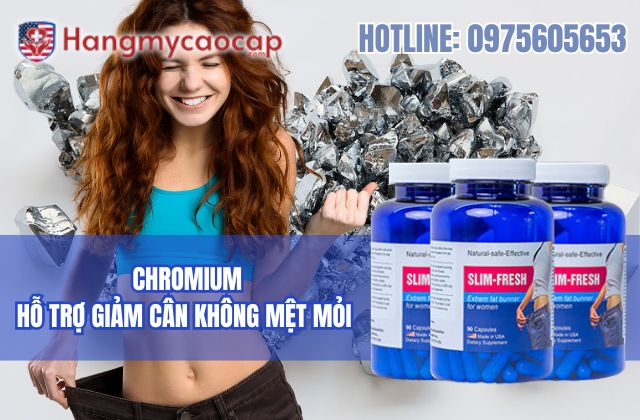 chromium có hỗ trợ giảm cân an toàn không mệt mỏi