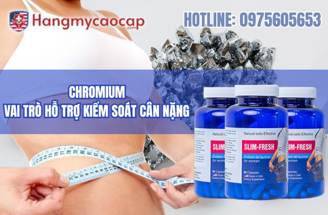 vai trò của chromium trong slim fresh đối với việc hỗ trợ kiểm soát cân nặng