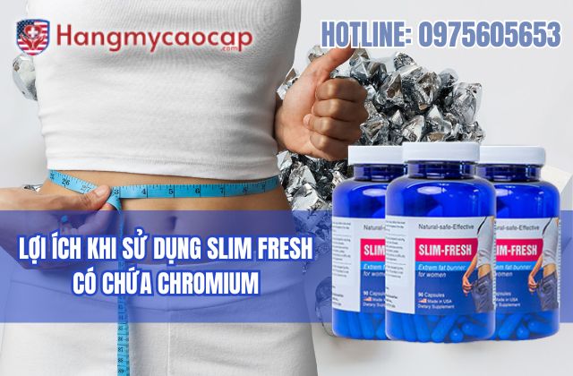 lợi ích khi sử dụng slim fresh có chứa chromium