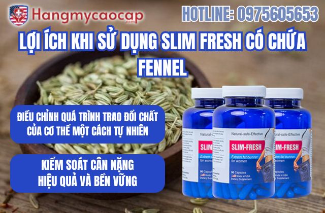 lợi ích khi sử dụng slim fresh có chứa fennel
