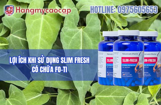 lợi ích khi sử dụng slim fresh có chứa fo ti