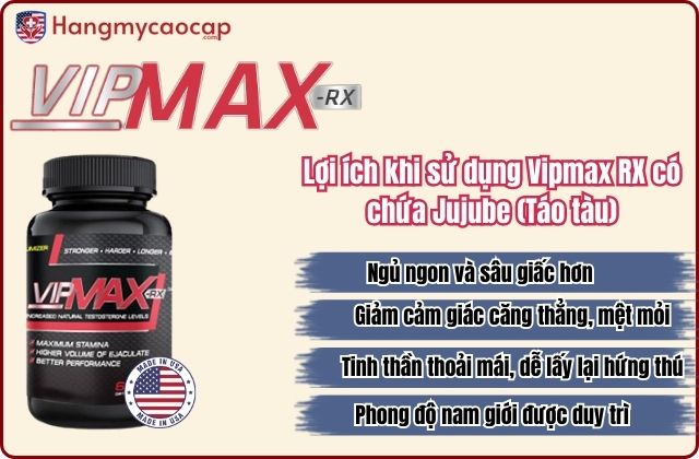 Lợi ích khi sử dụng Vipmax RX có chứa Jujube (Táo tàu)
