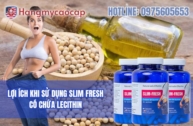 lợi ích khi sử dụng slim fresh có chứa lecithin