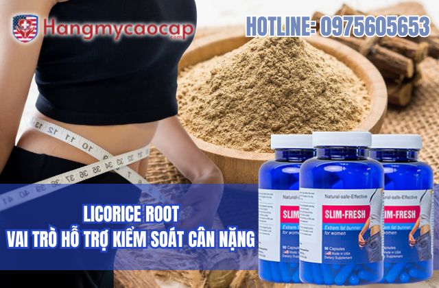 vai trò của licorice root trong slim fresh đối với việc kiểm soát cân nặng