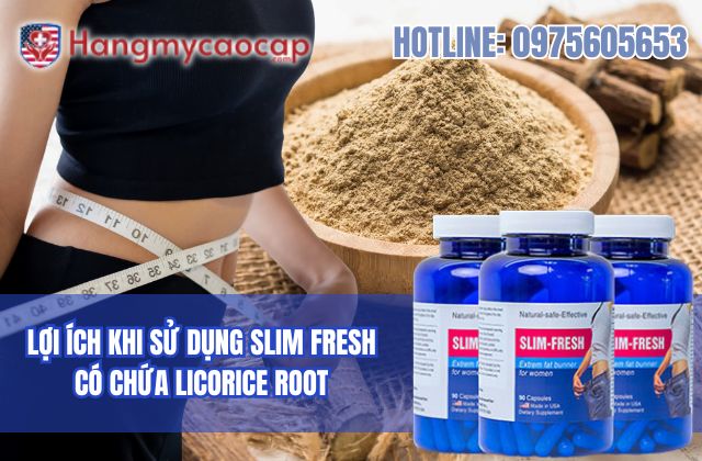lợi ích khi sử dụng slim fresh có chứa licorice root
