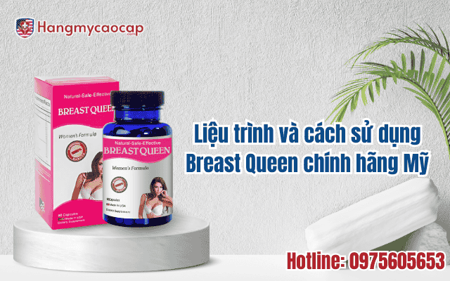 lieu-trinh-va-cach-su-dung-breast-queen-chinh-hang-my