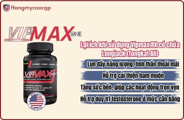 Lợi ích khi sử dụng Vipmax RX có chứa Longjack