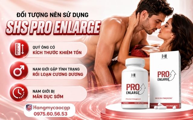 Đối Tượng Nên Sử Dụng Viên Uống SHS Pro Enlarge