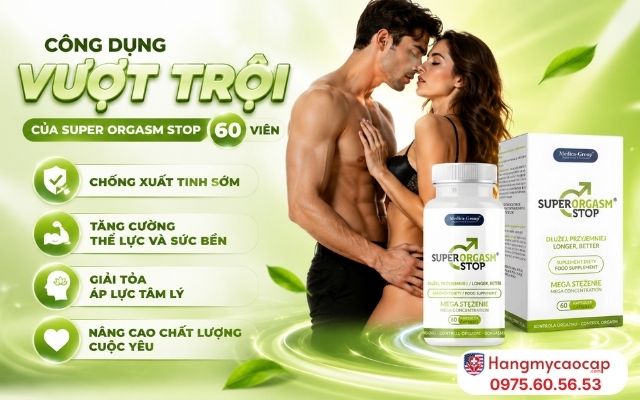 Công Dụng Vượt Trội Của Super Orgasm Stop 60 Viên