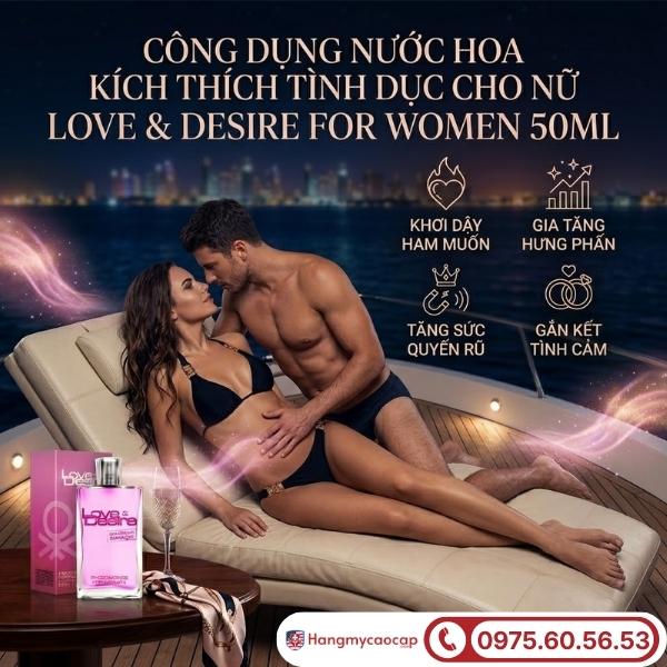Công dụng vượt trội của nước hoa Love & Desire For Women 50ml
