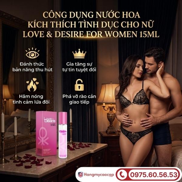 Công dụng vượt trội của nước hoa Love & Desire For Women 15ml