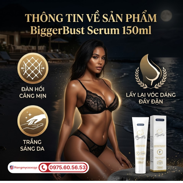 BiggerBust Serum 150ml là gì?