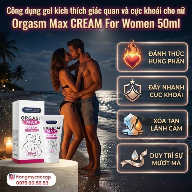 Công Dụng Vượt Trội Của Kem Kích Thích Khoái Cảm Orgasm Max CREAM