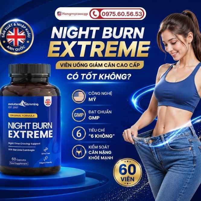 Viên uống Night Burn Extreme 60 viên có thực sự tốt không?
