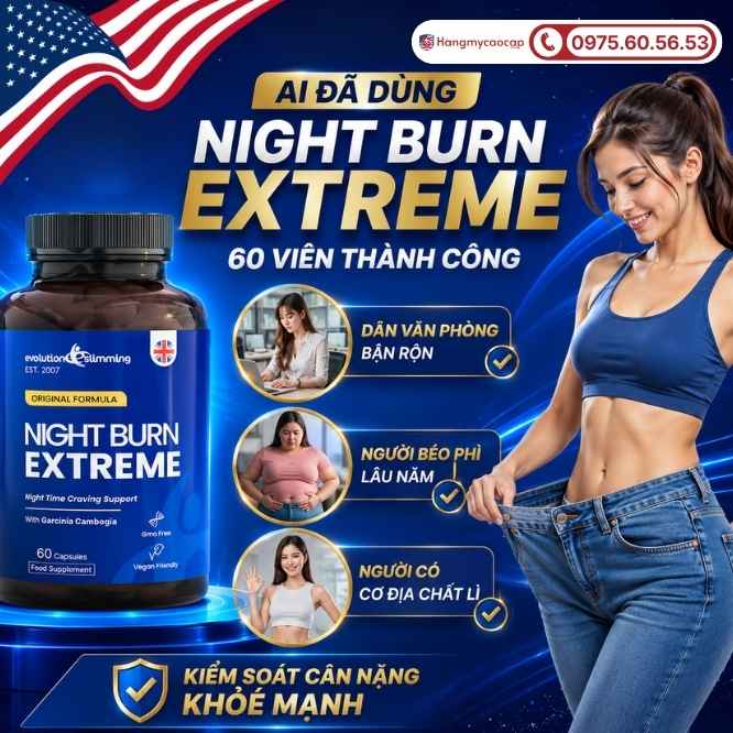 Ai đã cải thiện vóc dáng thành công nhờ Night Burn Extreme 60 viên?